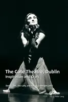 The Gate Theatre, Dublin: Inspirație și meserie - The Gate Theatre, Dublin: Inspiration and Craft