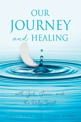 Călătoria noastră și vindecarea: cu Dumnezeu; Isus; și Duhul Sfânt - Our Journey and Healing: with God; Jesus; and the Holy Spirit