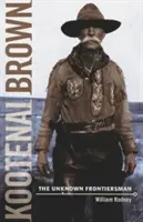 Kootenai Brown - Frontieristul necunoscut - Kootenai Brown - The Unknown Frontiersman