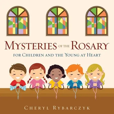 Misterele Rozariului pentru copii și tineri cu inima - Mysteries of the Rosary for Children and the Young at Heart