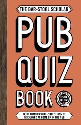 Bar-Stool Scholar Pub Quiz Book - Mai mult de 8.000 de întrebări - Bar-Stool Scholar Pub Quiz Book - More than 8,000 Quiz Questions