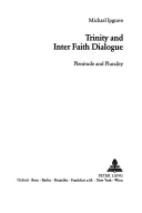 Trinitatea și dialogul între credințe: Plenitudine și pluralitate - Trinity and Inter Faith Dialogue: Plenitude and Plurality
