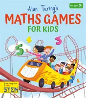 Jocurile de matematică pentru copii ale lui Alan Turing (Potter William (Autor)) - Alan Turing's Maths Games for Kids (Potter William (Author))