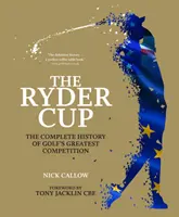 Cupa Ryder: Istoria completă a celei mai mari competiții de golf - The Ryder Cup: The Complete History of Golf's Greatest Competition