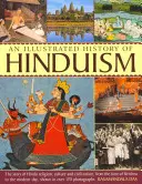 O istorie ilustrată a hinduismului: Povestea religiei, culturii și civilizației hinduse, din vremea lui Krishna până în zilele noastre, prezentată în peste 1 - An Illustrated History of Hinduism: The Story of Hindu Religion, Culture and Civilization, from the Time of Krishna to the Modern Day, Shown in Over 1