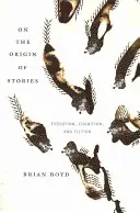 Despre originea poveștilor: Evoluție, cogniție și ficțiune - On the Origin of Stories: Evolution, Cognition, and Fiction