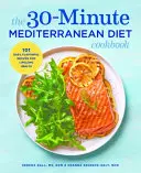 The 30-Minute Mediterranean Diet Cookbook: 101 rețete ușoare și savuroase pentru o sănătate pe tot parcursul vieții - The 30-Minute Mediterranean Diet Cookbook: 101 Easy, Flavorful Recipes for Lifelong Health