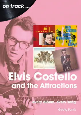 Elvis Costello and the Attractions: Fiecare album, fiecare cântec - Elvis Costello and the Attractions: Every Album, Every Song