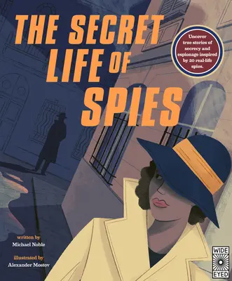 Viața secretă a spionilor: Descoperiți povești adevărate despre secret și spionaj inspirate de 20 de spioni din viața reală. - The Secret Life of Spies: Uncover True Stories of Secrecy and Espionage Inspired by 20 Real-Life Spies.