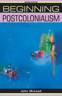 Postcolonialismul începător: Ediția a doua - Beginning postcolonialism: Second edition
