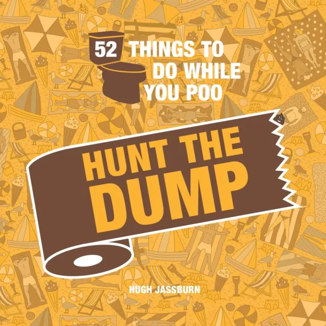 52 de lucruri pe care să le faci în timp ce faci caca - Hunt the Dump - 52 Things to Do While You Poo - Hunt the Dump