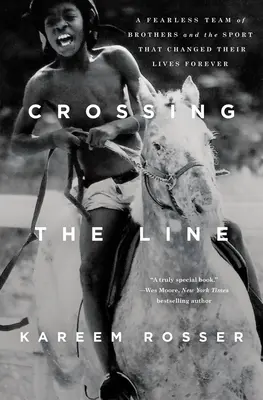 Crossing the Line: O echipă neînfricată de frați și sportul care le-a schimbat viețile pentru totdeauna - Crossing the Line: A Fearless Team of Brothers and the Sport That Changed Their Lives Forever