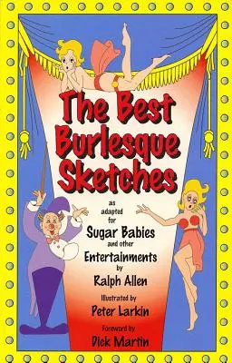 Cele mai bune scenete burlesque: Adaptate pentru Sugar Babies și alte distracții - The Best Burlesque Sketches: As Adapted for Sugar Babies and Other Entertainments