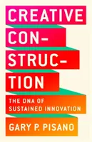 Construcția creativă: ADN-ul inovației susținute - Creative Construction: The DNA of Sustained Innovation