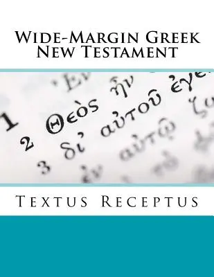 Noul Testament grecesc cu margini largi: Textus Receptus - Wide-Margin Greek New Testament: Textus Receptus