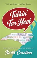 Talkin' Tar Heel: Cum spun vocile noastre povestea Carolinei de Nord - Talkin' Tar Heel: How Our Voices Tell the Story of North Carolina