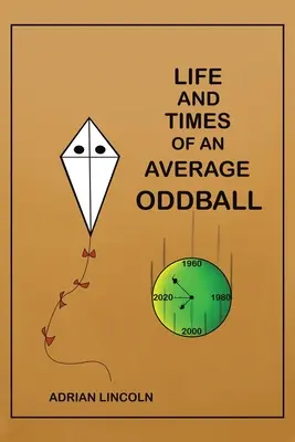 Viața și vremurile unui ciudat obișnuit (Life and Times of an Average Oddball) - Life and Times of an Average Oddball