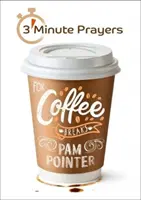 Rugăciuni de 3 minute pentru pauzele de cafea - 3 - Minute Prayers For Coffee Breaks