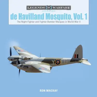 de Havilland Mosquito, Vol. 1: Avionul de luptă de noapte și de vânătoare-bombardament Marques în al Doilea Război Mondial - de Havilland Mosquito, Vol. 1: The Night-Fighter and Fighter-Bomber Marques in World War II
