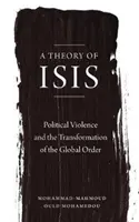 O teorie a lui Isis: Violența politică și ordinea globală - A Theory of Isis: Political Violence and the Global Order
