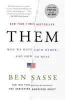 Them: De ce ne urâm unii pe alții - și cum să ne vindecăm - Them: Why We Hate Each Other--And How to Heal