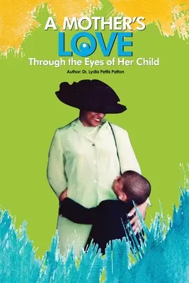 Dragostea unei mame...: Prin ochii copilului ei - A Mother's Love...: Through the Eyes of Her Child