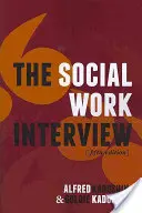 Interviul de asistență socială: Ediția a cincea - The Social Work Interview: Fifth Edition