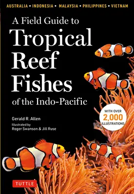 A Field Guide to Tropical Reef Fishes of the Indo-Pacific (Ghid de teren pentru peștii tropicali de recif din Indo-Pacific): Acoperă 1.670 de specii din Australia, Indonezia, Malaezia, Vietnam și Filipine (cu 2 - A Field Guide to Tropical Reef Fishes of the Indo-Pacific: Covers 1,670 Species in Australia, Indonesia, Malaysia, Vietnam and the Philippines (with 2