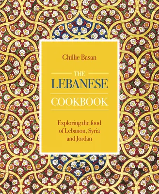 Carte de bucate libaneză - Explorarea mâncării din Liban, Siria și Iordania - Lebanese Cookbook - Exploring the food of Lebanon, Syria and Jordan