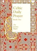 Rugăciunea zilnică celtică: Book One - The Journey Begins (Comunitatea Northumbria) - Celtic Daily Prayer: Book One - The Journey Begins (Northumbria Community)