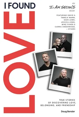 Am găsit dragostea: Povești adevărate de descoperire a iubirii, a apartenenței și a prieteniei (o carte I Am Second) - I Found Love: True Stories of Discovering Love, Belonging, and Friendship (an I Am Second Book)