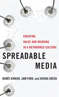 Spreadable Media: Crearea de valoare și semnificație într-o cultură în rețea - Spreadable Media: Creating Value and Meaning in a Networked Culture