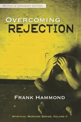 Învingerea respingerii: Revizuită și actualizată - Overcoming Rejection: Revised & Updated