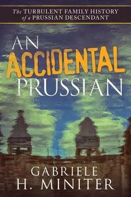 Un prusac accidental: Trecutul turbulent al unui descendent prusac - An Accidental Prussian: The Turbulent Past of a Prussian Descendant