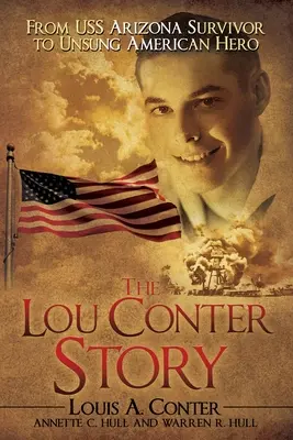 Povestea lui Lou Conter: De la supraviețuitor al USS Arizona la erou american necunoscut - The Lou Conter Story: From USS Arizona Survivor to Unsung American Hero