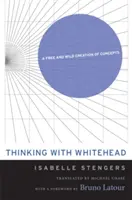 Gândirea cu Whitehead: O creație liberă și sălbatică de concepte - Thinking with Whitehead: A Free and Wild Creation of Concepts