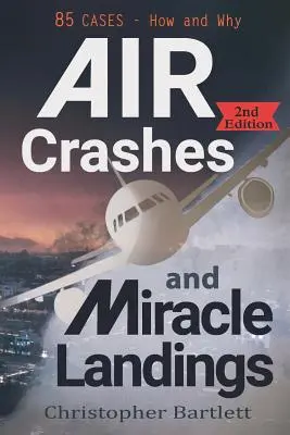 Prăbușiri aeriene și aterizări miraculoase: 85 de cazuri - cum și de ce - Air Crashes and Miracle Landings: 85 CASES - How and Why
