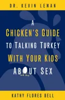 Ghidul unui pui de găină pentru a vorbi despre sex cu copiii tăi din Turcia - A Chicken's Guide to Talking Turkey with Your Kids about Sex