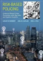 Poliția bazată pe riscuri: Prevenirea criminalității pe bază de dovezi cu ajutorul Big Data și al analizei spațiale - Risk-Based Policing: Evidence-Based Crime Prevention with Big Data and Spatial Analytics