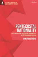 Raționalitatea penticostală: Epistemologie și hermeneutică teologică în tradiția Foursquare - Pentecostal Rationality: Epistemology and Theological Hermeneutics in the Foursquare Tradition