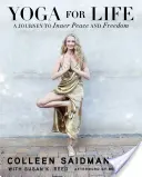 Yoga pentru viață: O călătorie spre pace interioară și libertate - Yoga for Life: A Journey to Inner Peace and Freedom