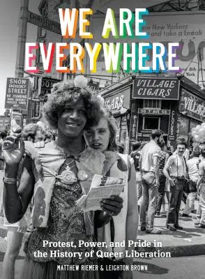 Noi suntem peste tot: Protest, putere și mândrie în istoria eliberării homosexualilor - We Are Everywhere: Protest, Power, and Pride in the History of Queer Liberation
