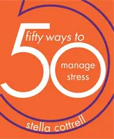 50 de moduri de a gestiona stresul - 50 Ways to Manage Stress