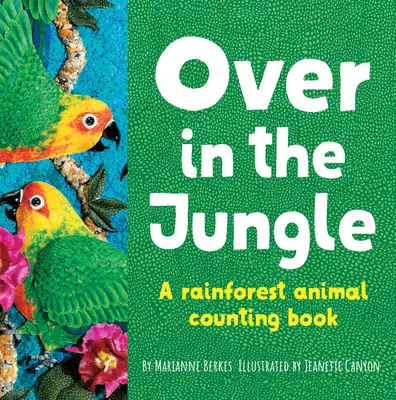 Over in the Jungle: O carte de numărat animale pentru copii din pădurea tropicală - Over in the Jungle: A Rain Forest Baby Animal Counting Book