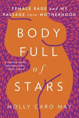 Corpul plin de stele: Furia feminină și trecerea mea în maternitate - Body Full of Stars: Female Rage and My Passage Into Motherhood