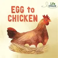Ciclurile vieții: De la ou la pui - Life Cycles: Egg to Chicken