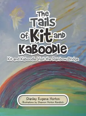 Cozile lui Kit și Kaboodle: Kit și Kaboodle vizitează Podul Curcubeului - The Tails of Kit and Kaboodle: Kit and Kaboodle Visit the Rainbow Bridge