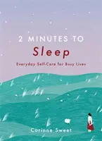 2 minute până la somn - Autoîngrijire zilnică pentru vieți ocupate - 2 Minutes to Sleep - Everyday Self-Care for Busy Lives