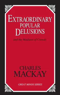 Iluzii populare extraordinare: And the Madness of Crowds - Extraordinary Popular Delusions: And the Madness of Crowds