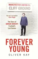 Forever Young - Povestea lui Adrian Doherty, geniul pierdut al fotbalului - Forever Young - The Story of Adrian Doherty, Football's Lost Genius